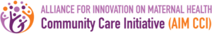 Alliance for Innovation on Maternal Health - Community Care Initiative (AIM CCI)